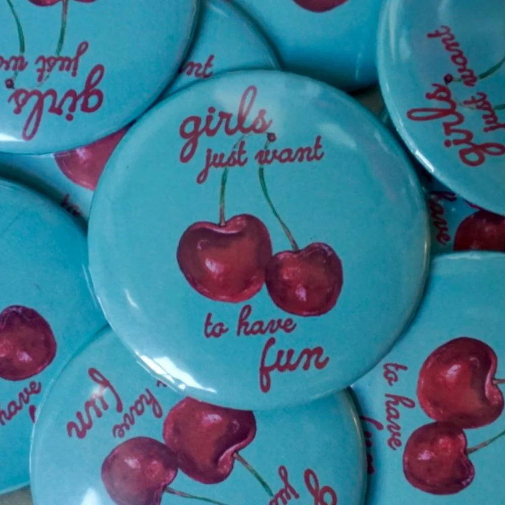 Girls Just Wanna Have Fun Button