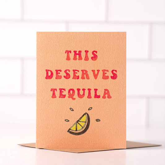 This Deserves Tequila - Funny Birthday or Congrats Card