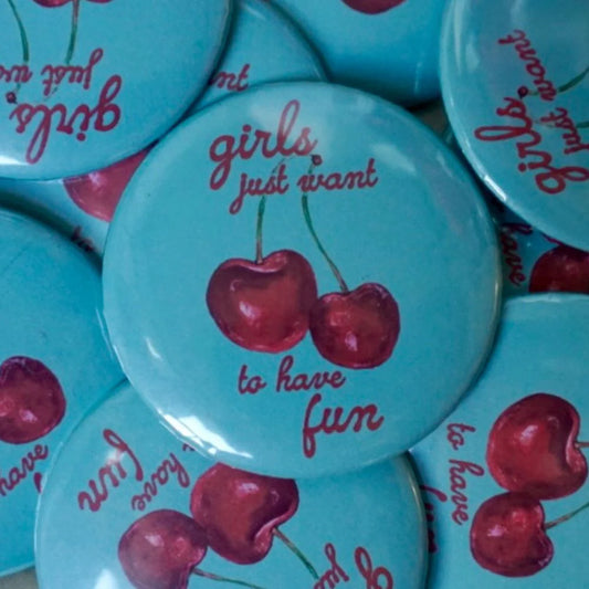 Girls Just Wanna Have Fun Button